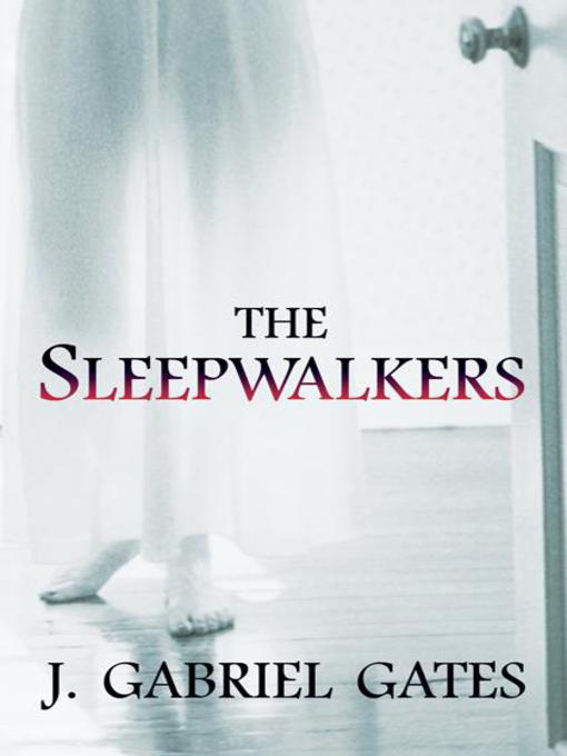 Title details for The Sleepwalkers by J. Gabriel Gates - Available